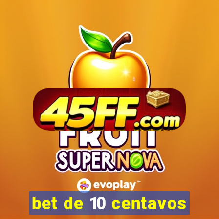bet de 10 centavos